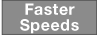 Faster Speeds