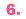 6
