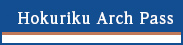 Hokuriku Arch Pass