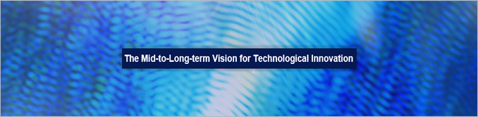 The Mid-to-Long-term Vision for Technological Innovation