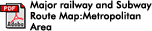 Major railway and Subway Route Map:Metropolitan Area