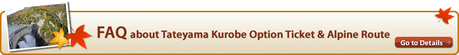 FAQ about Tateyama Kurobe Option Ticket & Alpine Route