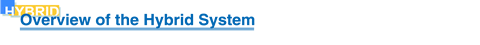 Overview of the Hybrid System