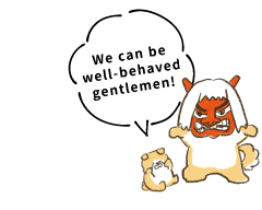 We can be well-behaved gentlemen!