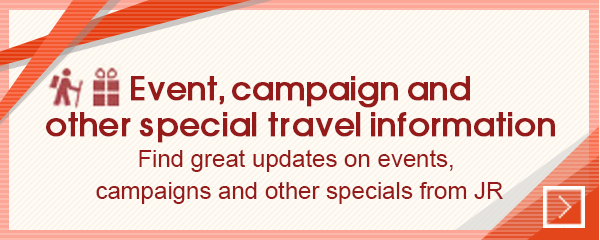 Event, campaign and other special travel information – Find great updates on events, campaigns and other specials from JR