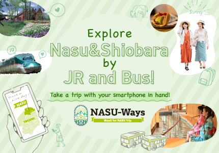 Explore Nasu&Shiobara by JR and Bus!