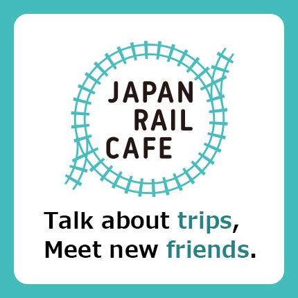 JAPAN RAIL CAFE Talk about trips, meet new friends